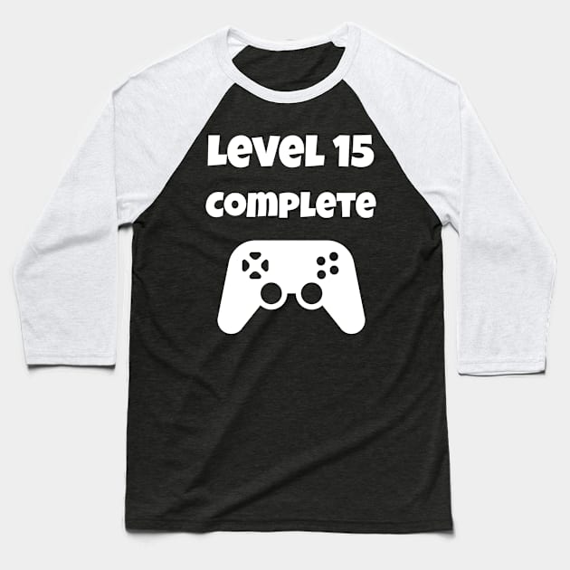 Level 15 Completed Video Gamer 15th Birthday Gift Baseball T-Shirt by fromherotozero